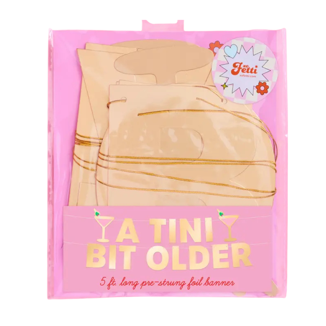 Gold Foil "Tini Bit Older" Banner