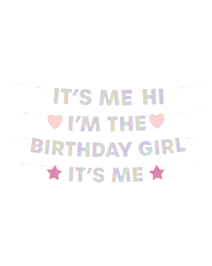 Iridescent "It's Me Hi I'm The Birthday Girl it's Me" Foil Banner