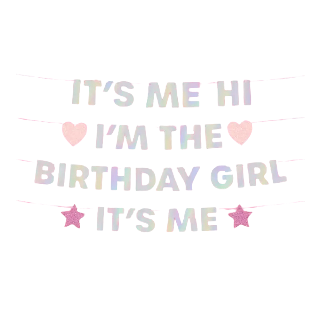 Iridescent "It's Me Hi I'm The Birthday Girl it's Me" Foil Banner