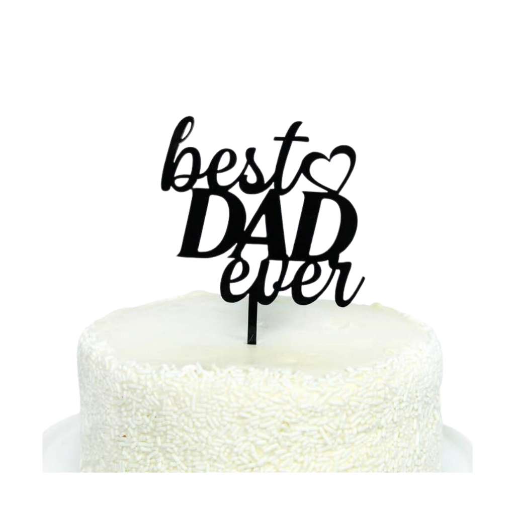 Black acrylic Best Dad Ever cake topper for Father's Day from Parte Haus party supply store in Bethesda MD