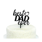 Black acrylic Best Dad Ever cake topper for Father's Day from Parte Haus party supply store in Bethesda MD