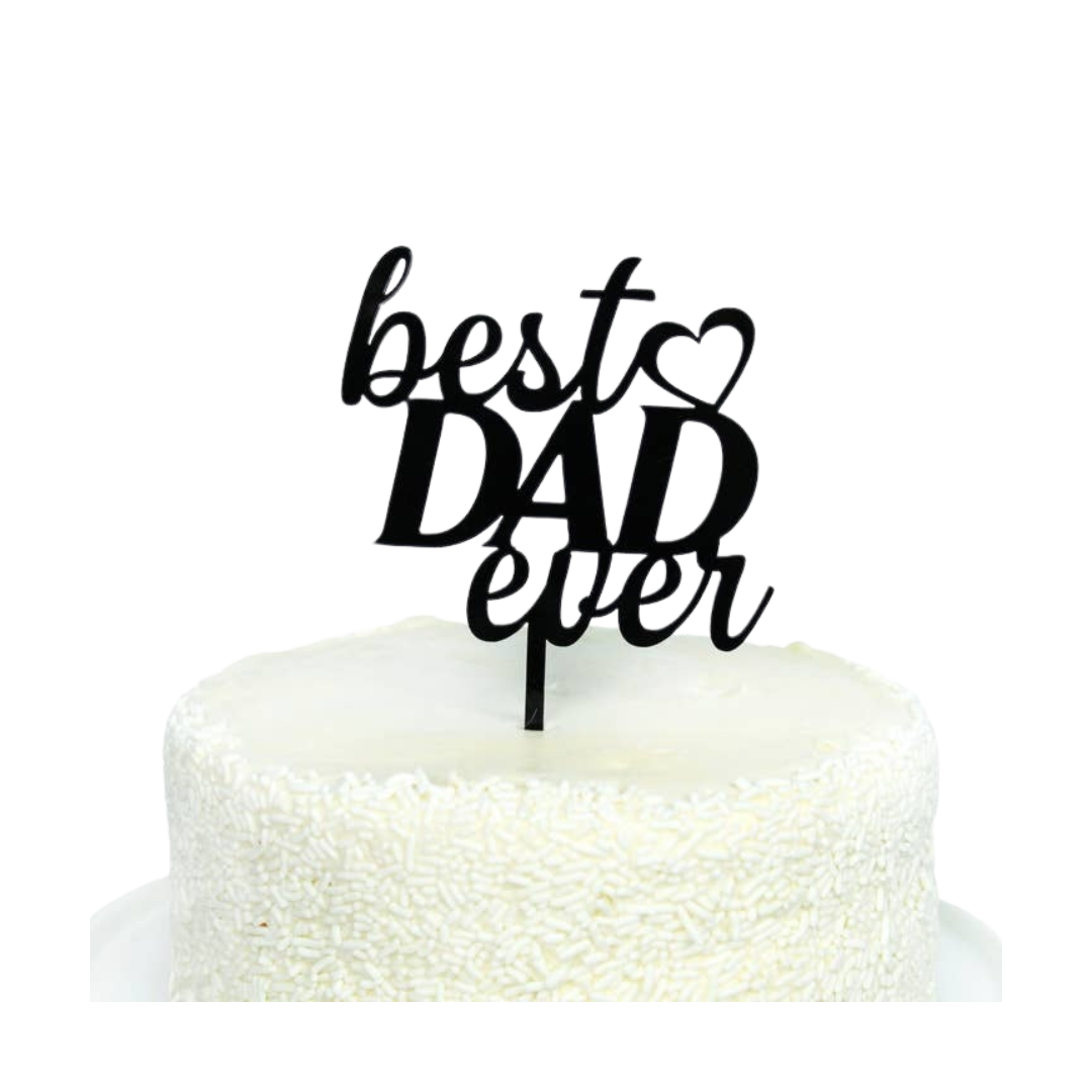 Black acrylic Best Dad Ever cake topper for Father's Day from Parte Haus party supply store in Bethesda MD