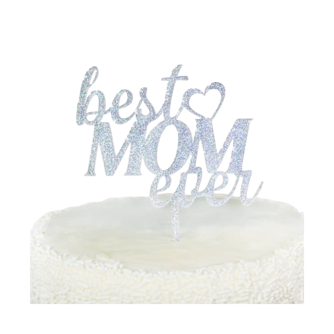 Silver acrylic Best Mom Ever cake topper for Mother's Day from Parte Haus party supply store in Bethesda MD