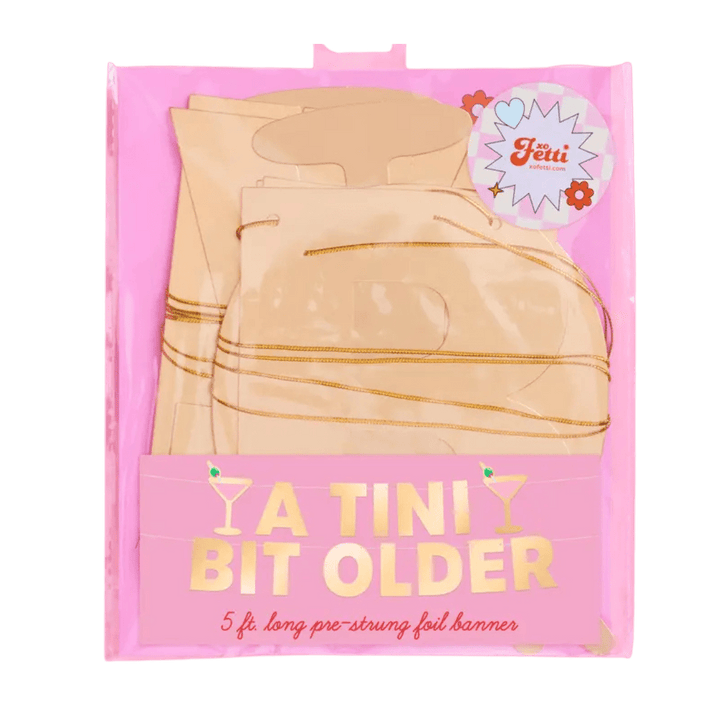 Gold Foil "Tini Bit Older" Banner