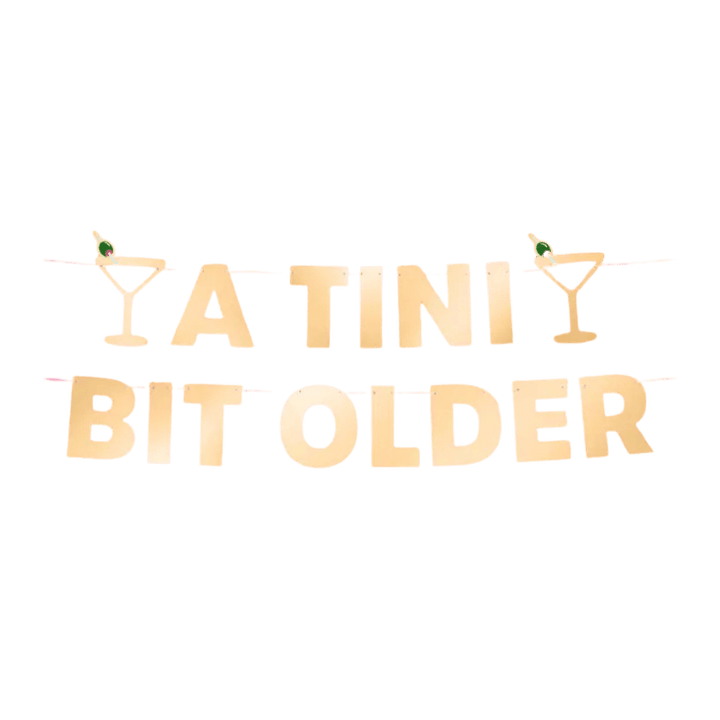 Gold Foil "Tini Bit Older" Banner